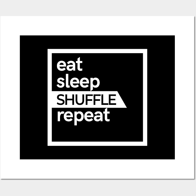 Eat Sleep Shuffle Wall Art by hoopoe